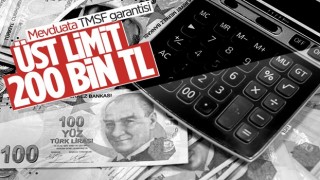 TMSF garantisinin üst limiti 200 bin TL'ye çıkarıldı