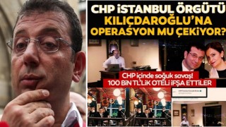 100 bin liralık otel odasını ifşa ettiler! CHP İstanbul örgütü Kılıçdaroğlu'na operasyon mu çekiyor?