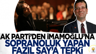 AK Parti'den Ekrem İmamoğlu’na sopranoluk yapan Fazıl Say’a tepki