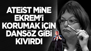 Ateist Mine, Ekrem'i korumak için dansöz gibi kıvırdı