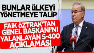 Bunlar ülkeyi yönetmeye talip! Faik Öztrak'tan Kılıçdaroğlu'nu yalanlayan S-400 açıklaması