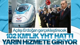 Cumhurbaşkanı Erdoğan yarın YHT hattının açılışının gerçekleştirecek