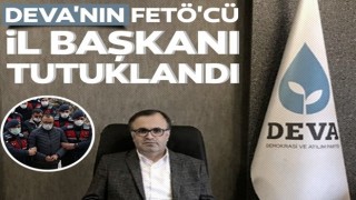 DEVA Partisi'nin FETÖ'cü il başkanı tutuklandı