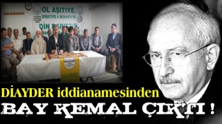 DİAYDER iddianamesinden Kılıçdaroğlu çıktı