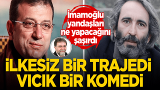 Ekrem'in yaptığı ilkesiz bir trajedi, vıcık bir komedi