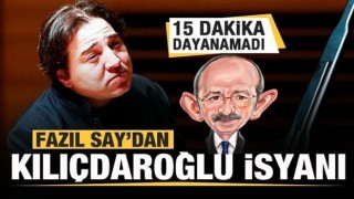 Fazıl Say bile 15 dakika dayanamadı! Kılıçdaroğlu isyanı