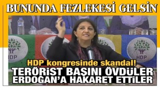 HDP kongresinde bebek katili teröristbaşına övgüler dizilip, Başkan Erdoğan'a hakaret edildi!