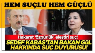 Hem suçlu hem güçlü! Sedef Kabaş'tan Bakan Gül hakkında suç duyurusu