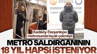 Metro saldırganı için 18 yıl 3 ay hapis cezası talep ediliyor