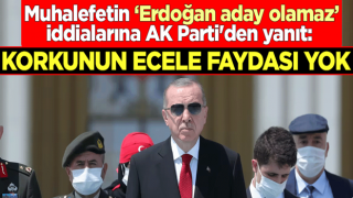 Muhalefetin "Erdoğan aday olamaz" iddialarına AK Parti'den yanıt: Korkunun ecele faydası yok