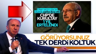 Muharrem İnce, erken seçim isteyen CHP'nin kurultay ertelemesini eleştirdi