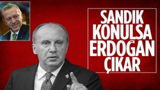 Muharrem İnce: Sandık konulsa yine Erdoğan çıkar