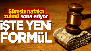 Süresiz nafaka zulmü sona erecek! İşte yeni formül