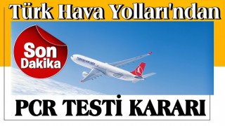 Türk Hava Yolları (THY)'ndan son dakika PCR testi kararı