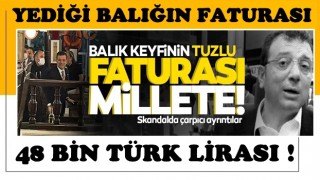 YEDİĞİ BALIĞIN FATURASINI MİLLETE KESTİ