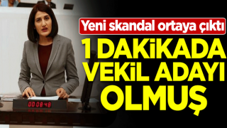 Yeni skandal ortaya çıktı! 1 dakikada vekil adayı olmuş