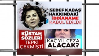 12 yıla kadar hapsi isteniyordu! Sedef Kabaş hakkında hazırlanan iddianame kabul edildi