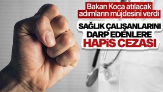 Bakan Koca: Sağlık çalışanlarına şiddet suçu uygulayanların yerleri hapistir