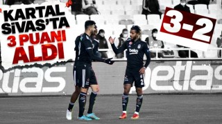 Beşiktaş, Sivas’ta 3 puanı 3 golle aldı!