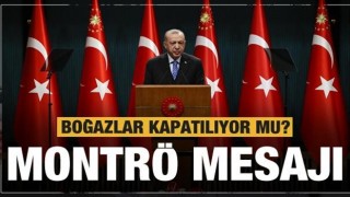 Boğazlar için Erdoğan'dan Montrö mesajı