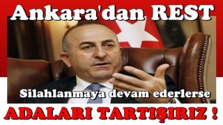 Çavuşoğlu, Yunanistan'ı uyardı: Silahlanırlarsa adaları tartışmaya açarız