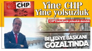 CHP’li Başkan ve 2 memur gözaltında