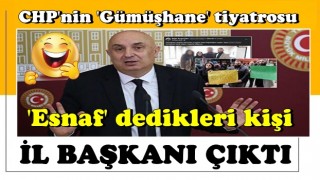 CHP'nin 'Gümüşhane' tiyatrosu: 'Esnaf' dedikleri kişi il başkanı çıktı