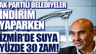 Diğer belediyeler KDV indirimine gitti: İzmir'de suya yüzde 30 zam yapıldı