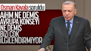 Erdoğan'dan Osman Kavala açıklaması: Mahkemelerimize saygı duyulmalı