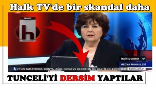 Halk TV'de bir skandal daha... Tunceli'nin adını Dersim yaptılar