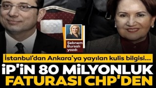 İP’in 80 milyonluk faturası CHP’den...