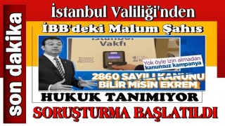 İstanbul Valiliği'nden İBB açıklaması! Soruşturma başlatıldı