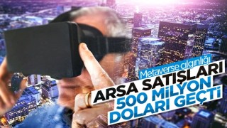 Metaverse arsa satışları 500 milyon doları aştı: 2022’de iki katına çıkacak