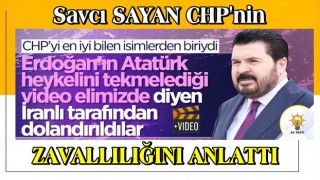 Savcı Sayan: CHP'li vekilleri Erdoğan'ın videosu elimizde diye dolandırdılar