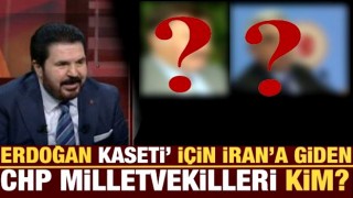 Savcı Sayan'dan olay açıklamalar! Başkan Erdoğan'ı kasetle devirme hayaliyle İran yollarına düşen iki CHP'li kim?