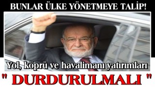 Temel Karamollaoğlu: Yol, köprü ve havalimanı yatırımları durdurulmalı