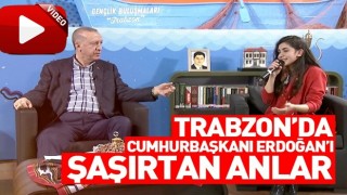 Trabzon'da Cumhurbaşkanı Erdoğan'ı şaşırtan anlar