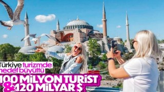 Türkiye'nin turizm hedefi 100 milyon turist ve 120 milyar dolar gelir