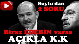 Bakan Soylu'dan Kılıçdaroğlu'na iki soru