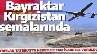 Bayraktar TB2 Kırgızistan semalarında! Hedefleri tam isabetle vurdu