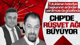 Rüşvet suçundan hapsi boylayan CHP’li başkanın ardından il başkan yardımcısı da gözaltında