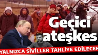 Rusya'dan geçici ateşkes kararı! İnsani koridordan yalnızca siviller tahliye edilecek