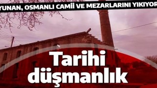 Yunan, Osmanlı camii ve mezarlarını yıkıyor