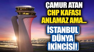 CHP tayfasının çamur attığı İstanbul Havalimanı uluslararası yolcu trafiğinde dünyanın en yoğun ikinci havalimanı oldu