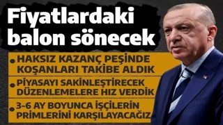 Cumhurbaşkanı Erdoğan: Fiyatlardaki balon sönecek