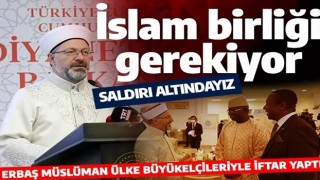 Diyanet İşleri Başkanı Ali Erbaş İslam İşbirliği Teşkilatı ile iftar yaptı: İlişkilerimizi en güçlü seviyeye taşımak zorundayız