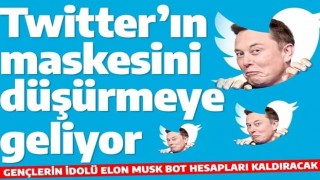 Elon Musk Twitter'daki botların tamamını kaldıracak! Algı operatörlerine büyük darbe