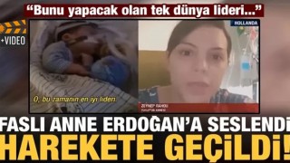 Faslı anne gözyaşlarıyla Erdoğan'a seslendi, anında harekete geçildi!