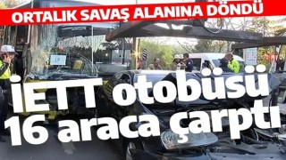 İETT otobüsü 16 araca çarptı! Çok sayıda yaralı var