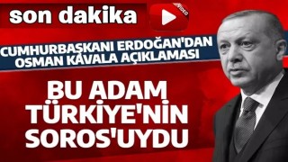 Son dakika! Cumhurbaşkanı Erdoğan'dan Osman Kavala açıklaması: Bu adam Türkiye'nin Soros'uydu